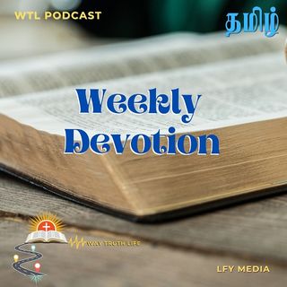 WTL Podcast | Tamil Weekly Devotion  - Ep.3