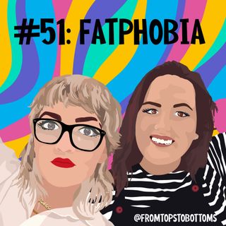 #51: Fatphobia