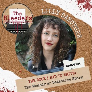 The Book I Had to Write: The Memoir as Detective Story with Lilly Dancyger