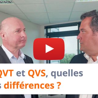 #239 - QVT et QVS, quelles sont les différences ?