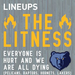 Everyone Is Hurt And We Are All Dying (Pelicans, Raptors, Hornets, Lakers)