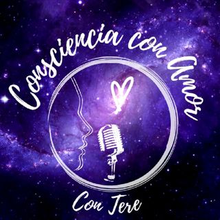 Consciencia con amor con Tere