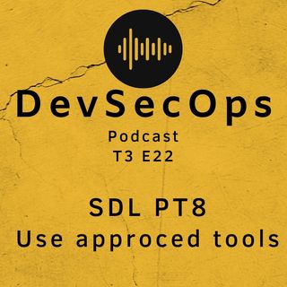 #22 - SDL PT8 - Use approved tools