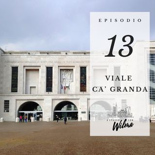 Puntata 13 - Viale Ca' Granda