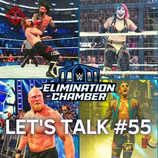 Let's Talk #55 - WWE Elimination Chamber 2023: (Quasi) tutto secondo i piani