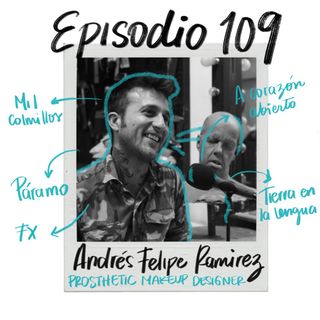 EP109: FX, Maquillaje y prosthetics con Andrés Felipe Ramírez