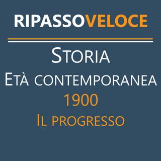 Storia Età Contemporanea - 1900 - Il progresso tecnologico e scientifico