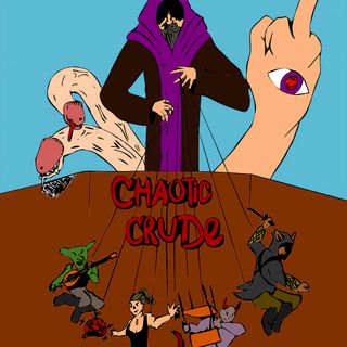 Chaotic Crude: An Adult D&D Podcast
