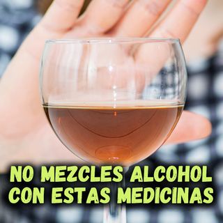 ¿Conoces los medicamentos que nunca debes mezclar con el alcohol? Aquí te lo contamos! 💊VS🥂