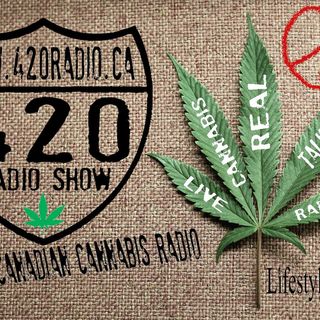 The 420 Radio Show on www.420radio.ca - 4-29-22