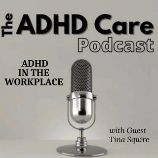 Episode 6 - ADHD in the Workplace with Tina Squire