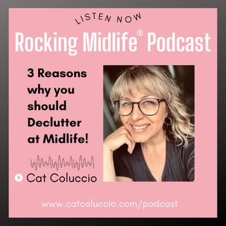 3 Reasons why you should Declutter at Midlife!