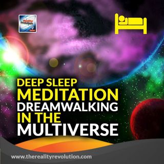 Deep Sleep Meditation Dreamwalking In The Multiverse