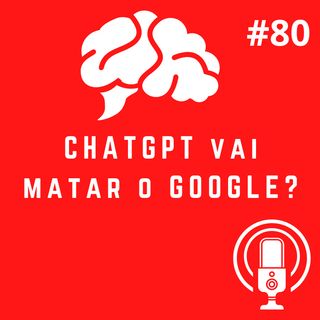 CHATGPT vai matar o Google?