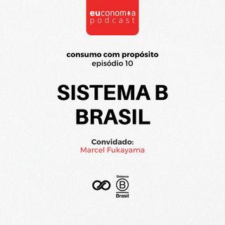 Marcel Fukayama - Sistema B Brasil #S02E10