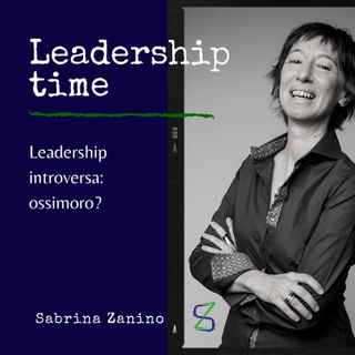 032 - Leadership introversa: ossimoro?