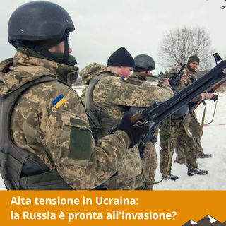 Alta tensione in Ucraina: la Russia è pronta all'invasione?