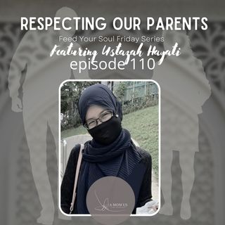 Episode 110: Feed Your Soul Friday- Respecting Our Parents