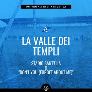 La Valle dei Templi - Stadio Sant'Elia o "Don't you (forget about me)