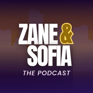 Zane & Sofia Podcast