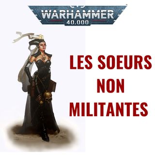 Les Soeurs non-militantes de l'Adepta Sororitas