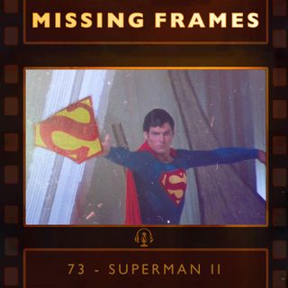 Episode 73 - Superman II