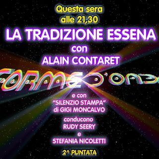 Forme d'Onda - Alain Contaret - La Tradizione Essena - 2^ puntata (24/10/2019)