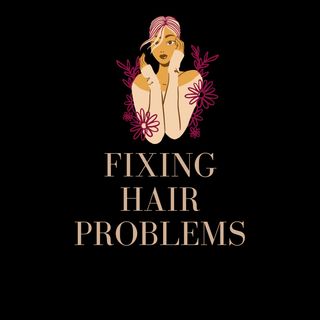 Fixing Hair Problems