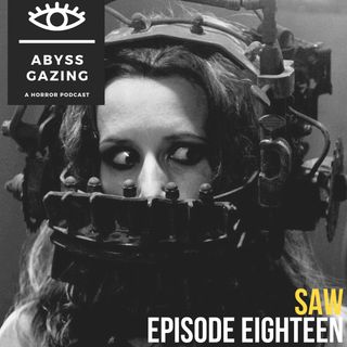 Saw (2004) | Abyss Gazing: A Horror Podcast #18