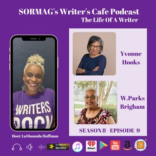SORMAG’s Writer’s Café Podcast S8 E9 – Life Of A Writer – Conversations with Yvonne Hooks And W Parks Brigham