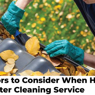 Factors to Consider When Hiring a Gutter Cleaning Service