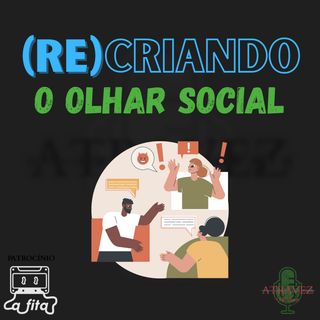 Recriando o Olhar Social