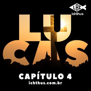 Lucas 4 | Leitura Bíblica Comentada