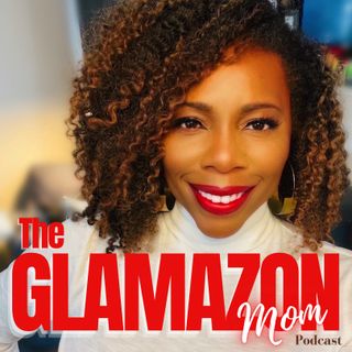 Welcome to The Glamazon Mom Podcast