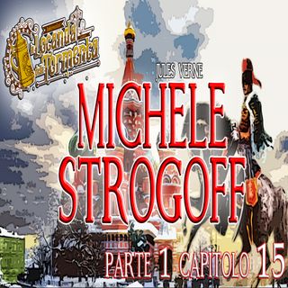 Audiolibro Michele Strogoff - Jules Verne - Parte 01 Capitolo 15