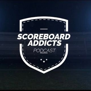 Episode 28 - Scoreboard Addicts Podcast