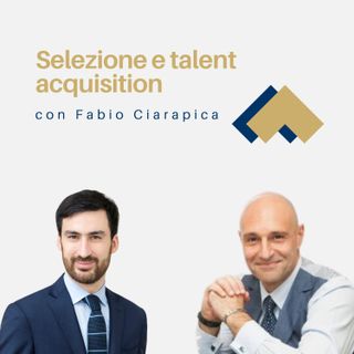 033 - Selezione e talent acquisition con Fabio Ciarapica
