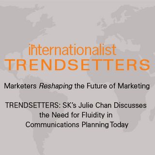 TRENDSETTERS: GSK’s Julie Chan Discusses the Need for Fluidity in Communications Planning Today