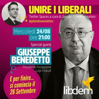 Unire i liberali, con Giuseppe Benedetto