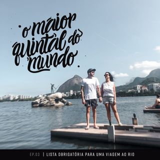 A Lista Definitiva do que fazer em uma viagem pro Rio de Janeiro | ep. 03