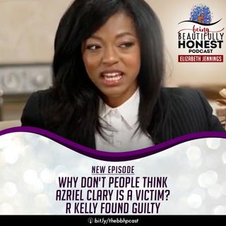 Why Don't People Think Azriel Clary Is a Victim? | R Kelly Found Guilty
