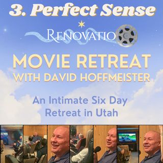 "Perfect Sense" - 3. Movie Night at the Renovatio Movie Retreat with David Hoffmeister