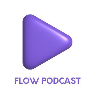 Flow Podcasts