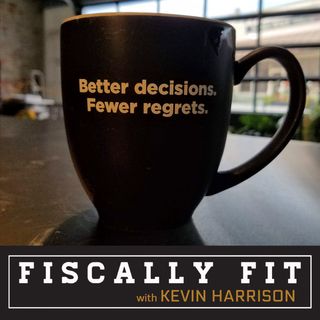 Fiscally Fit with Kevin Harrison