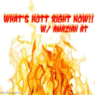 What’s Hott Right Now??