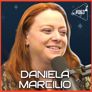 DANIELA MARCÍLIO - Ciência Sem Fim #63