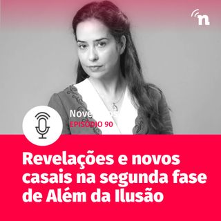 #90 - O que vem por aí na nova fase de Além da Ilusão
