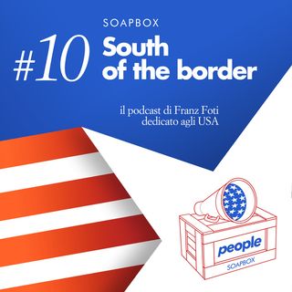 Soapbox #10 South of the border
