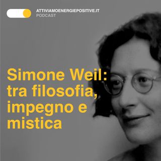 Simone Weil: tra filosofia, impegno e mistica