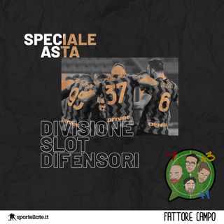 Speciale Asta - Divisione Slot Difensori [04x01]